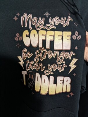 Coffee Stronger than Toddler