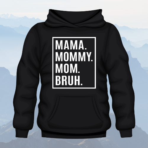Mama, Mommy, Mom, Bruh Hoodie