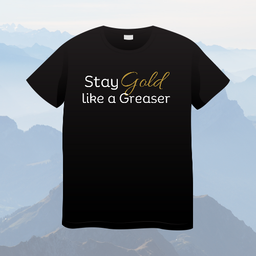 Stay Gold like a Greaser T-shirt 