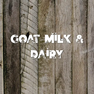 Goat Milk & Dairy