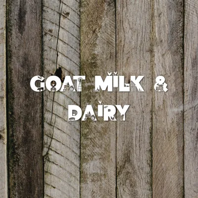Goat Milk & Dairy