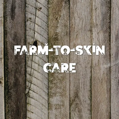 Farm-to-Skin Care