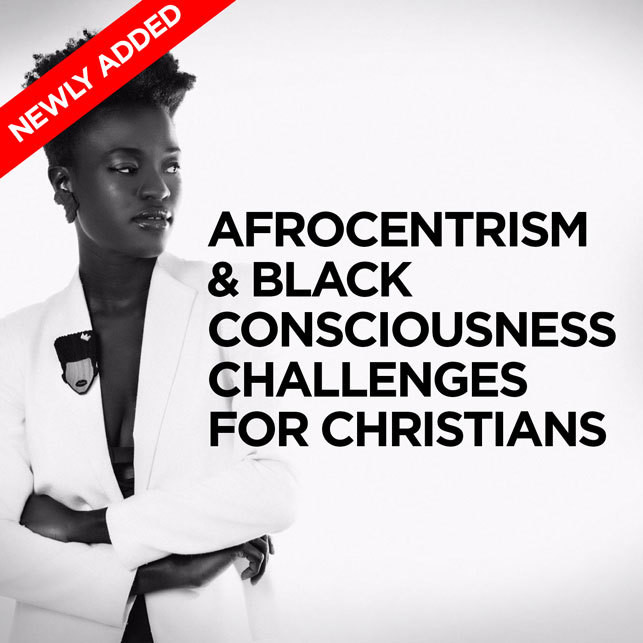 Afrocentrism & Black Consciousness: Challenges for Christianity