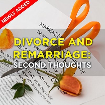 Divorce and Remarriage: Second Thoughts