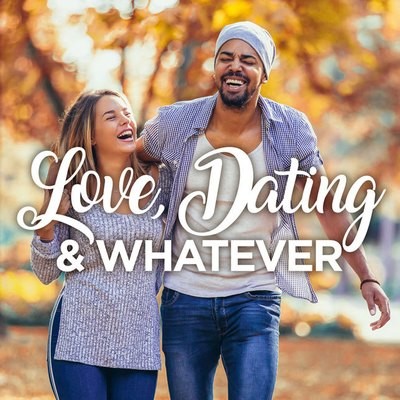 Love, Dating and Whatever