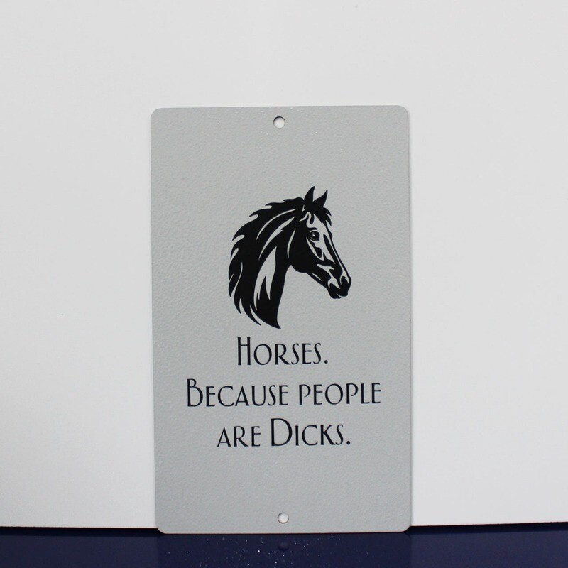 Horses. Because people are Dicks.