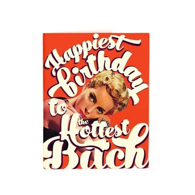 HAPPIEST BIRTHDAY TO THE HOTTEST BITCH CARD