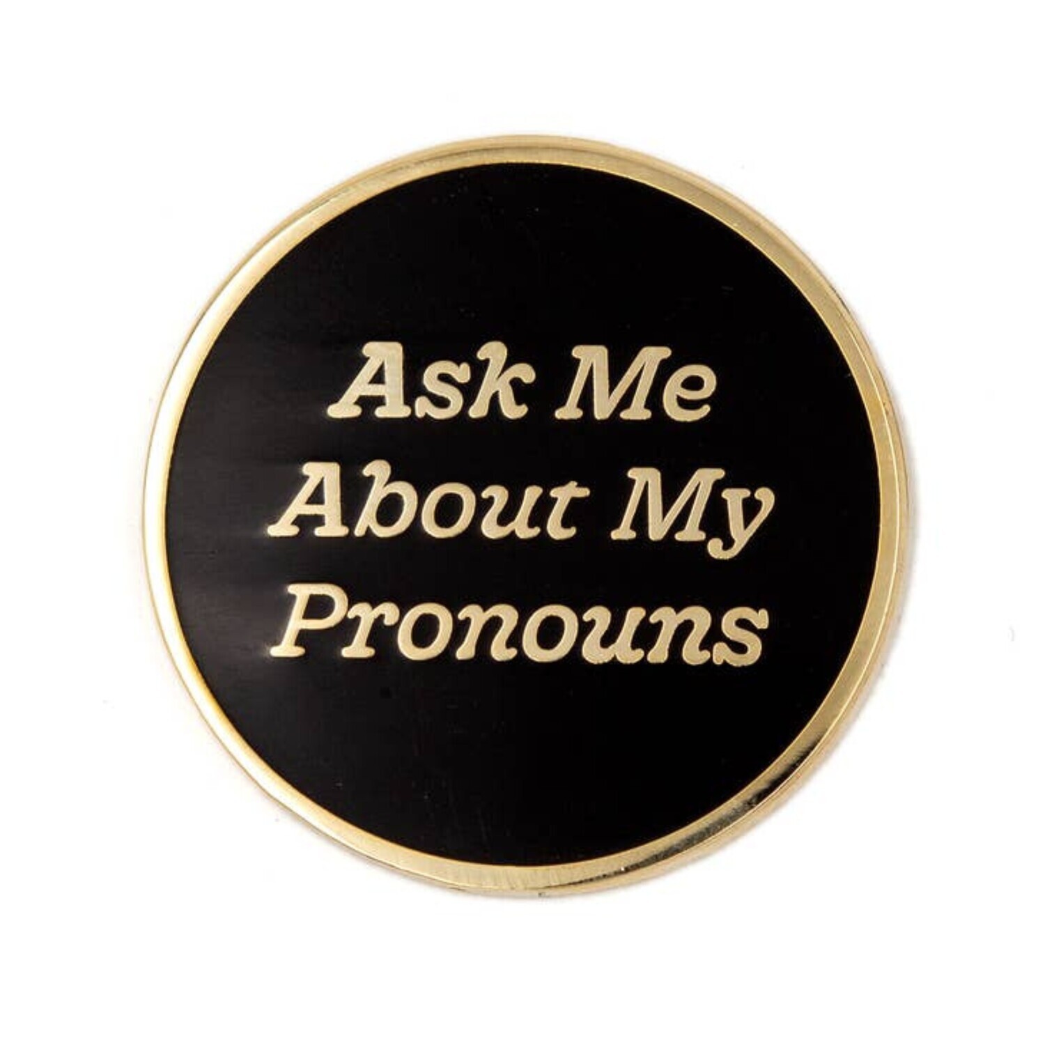 ASK ME ABOUT MY PRONOUNS ENAMEL PIN