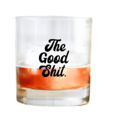 THE GOOD SHIT ROCKS GLASS