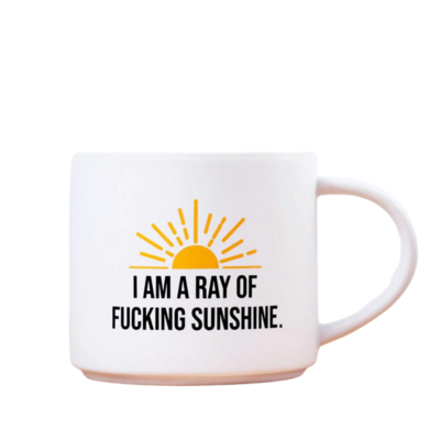 I AM A  RAY OF FUCKING SUNSHINE MUG
