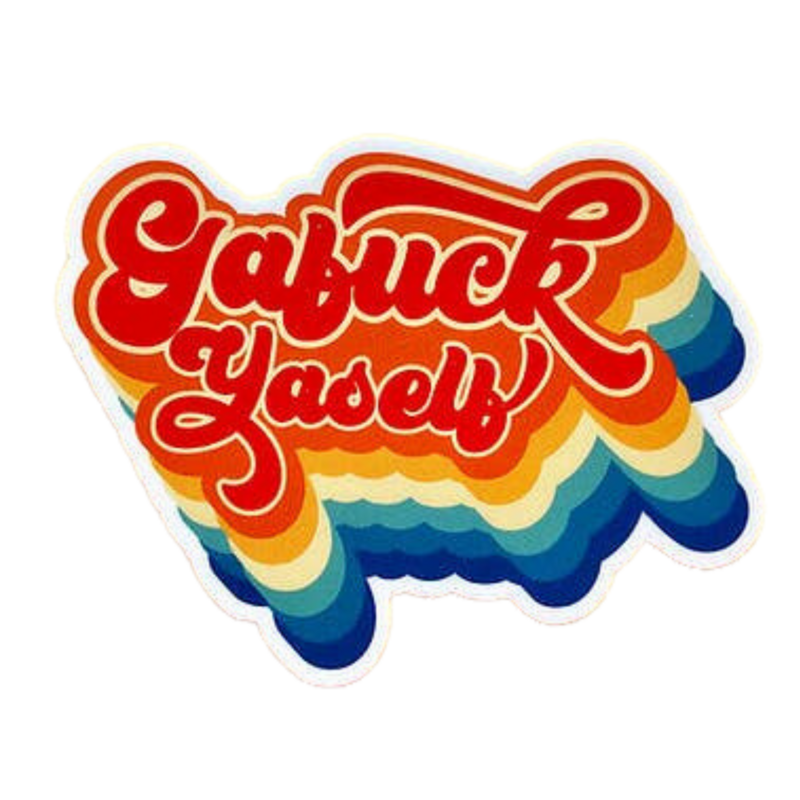 GAFUCK YASELF STICKER
