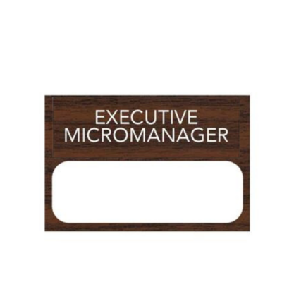 EXECUTIVE MICROMANAGER TAG