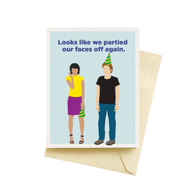 PARTIED OUR FACES OFF CARD