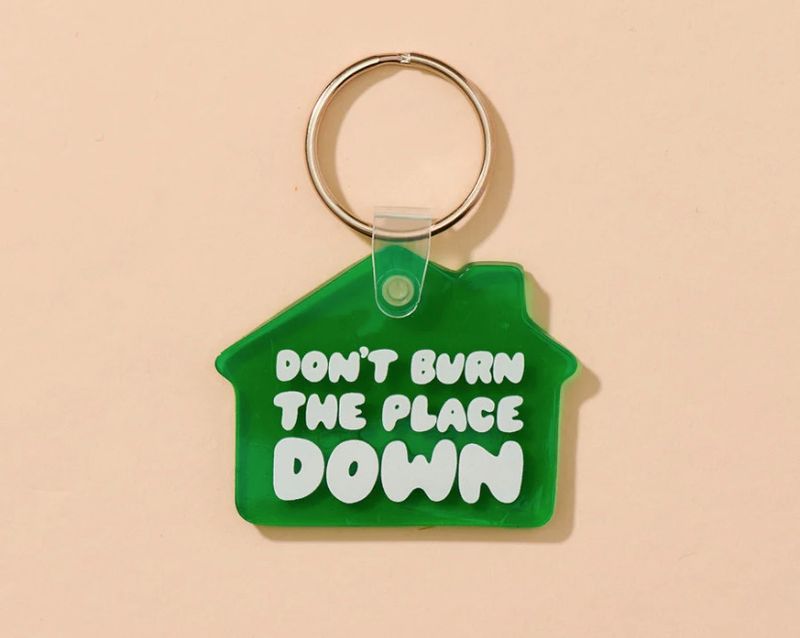 AND HERE WE ARE KEYCHAIN- DON&#39;T BURN THE PLACE