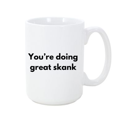 STRAPPING 15OZ  MUG - DOING GREAT SKANK