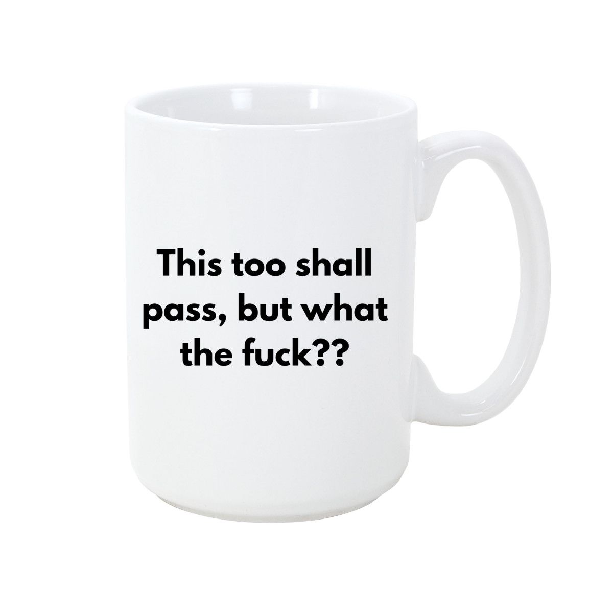 STRAPPING 15OZ  MUG - THIS TOO SHALL PASS