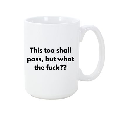 STRAPPING 15OZ  MUG - THIS TOO SHALL PASS