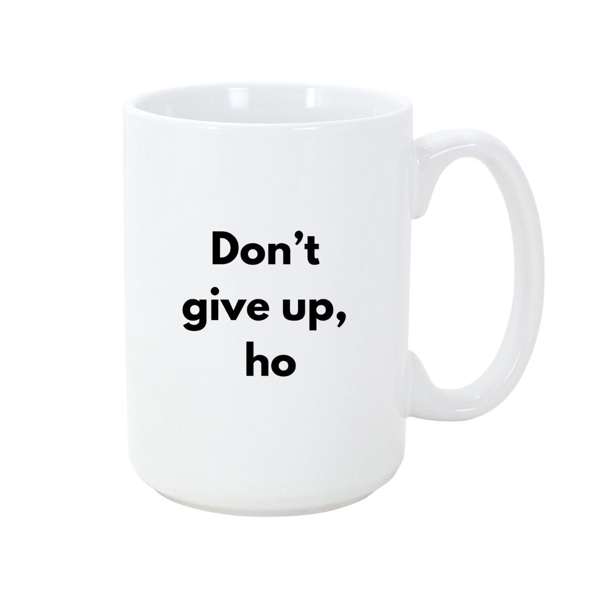 STRAPPING 15OZ  MUG - DON'T GIVE UP HO