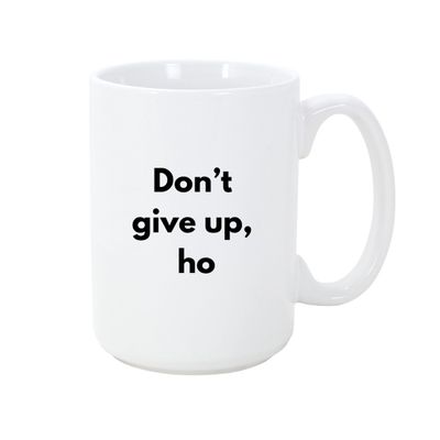STRAPPING 15OZ  MUG - DON'T GIVE UP HO