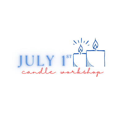 Candle Workshop: July 1st