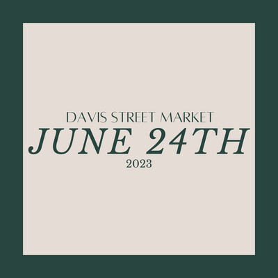 Davis Street Market: Sat. June 24th