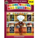 PRACTICE TO LEARN; COLOR, SHAPES, AND NUMBERS PREK