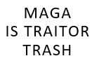 MAGA is Traitor Trash