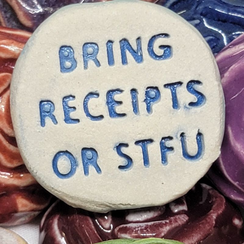 Bring Receipts or STFU