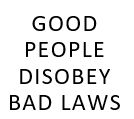 Good People Disobey Bad Laws