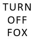 Turn off Fox