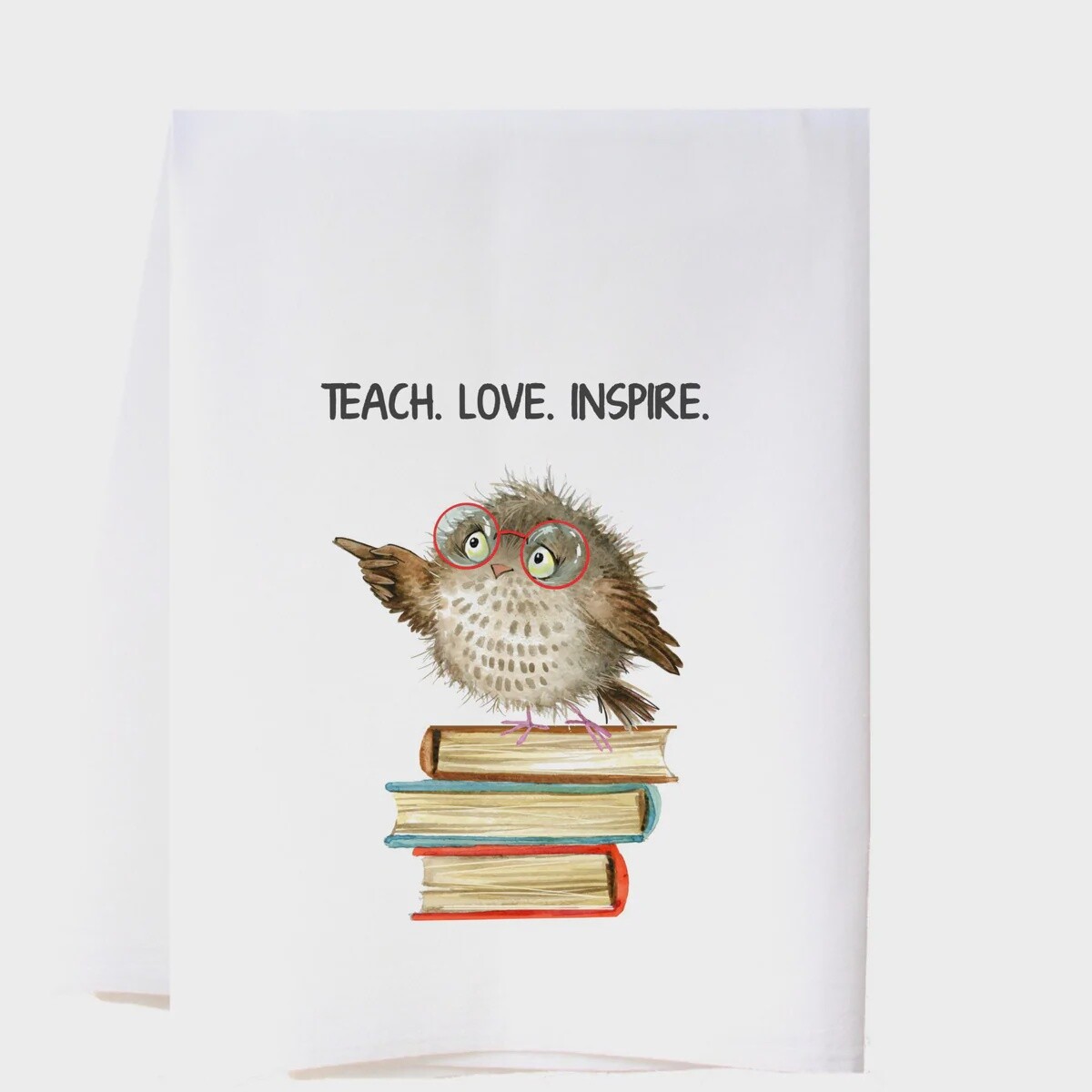 TEACH LOVE INSPIRE FLOUR SACK TOWEL