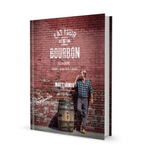 EAT YOUR BOURBON COOKBOOK