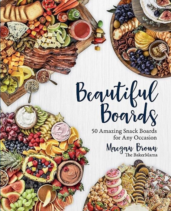 Beautiful Boards: 50 Amazing Snack Boards