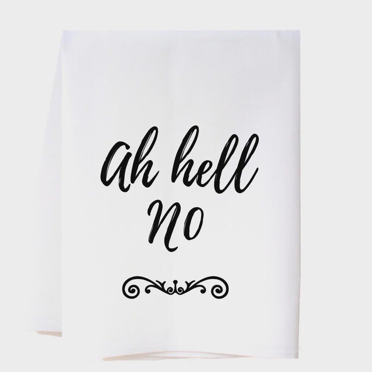 AH HELL NO FLOUR SACK TOWEL