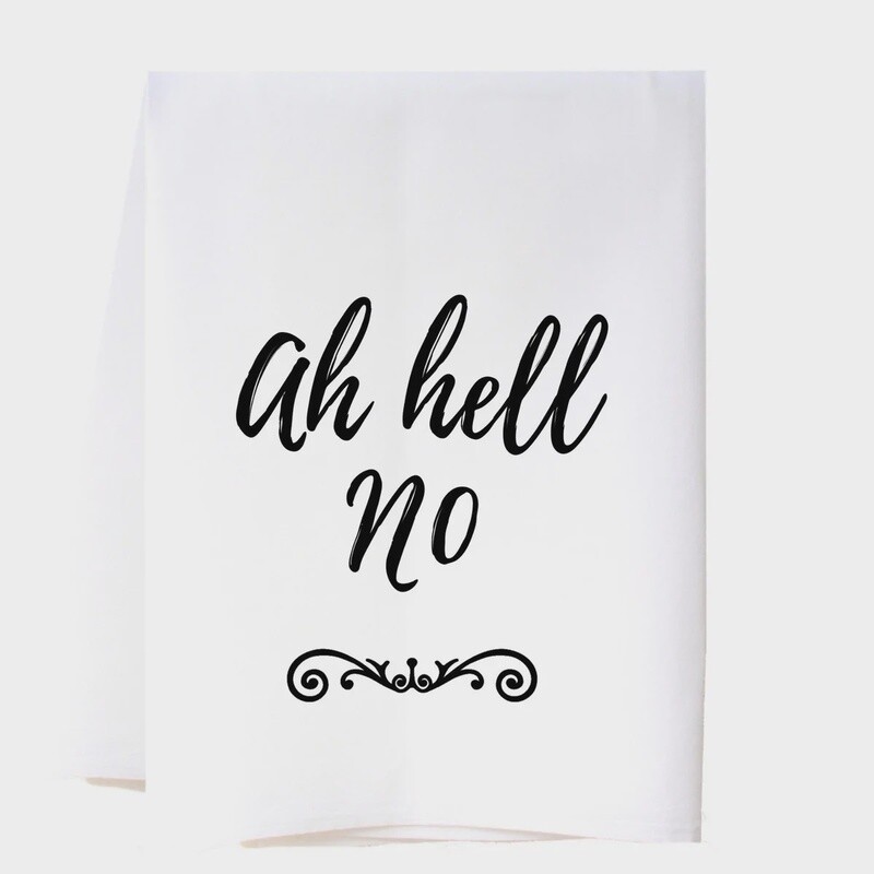 AH HELL NO FLOUR SACK TOWEL
