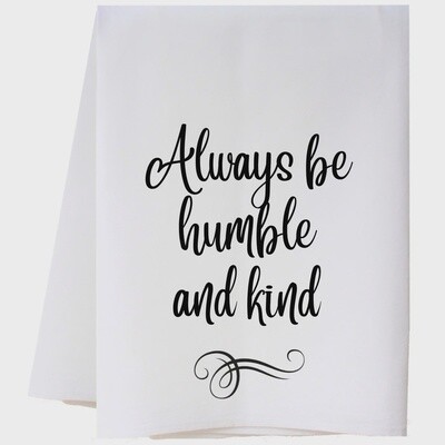 Always Be Humble and Kind Tea Towel