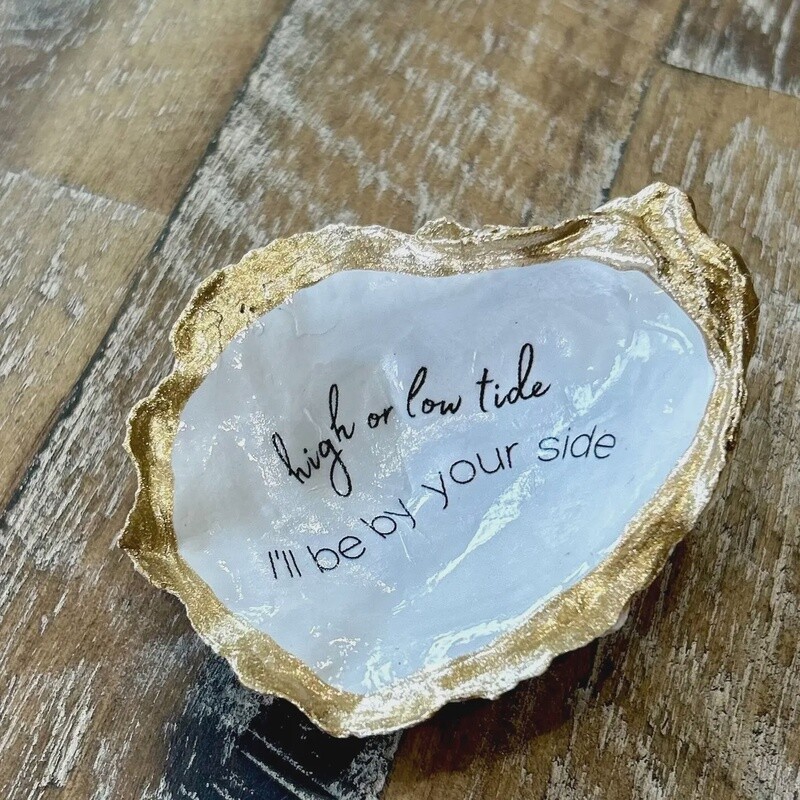 High or Low Tide, I’Ll Be By Your Side - Oyster Trinket