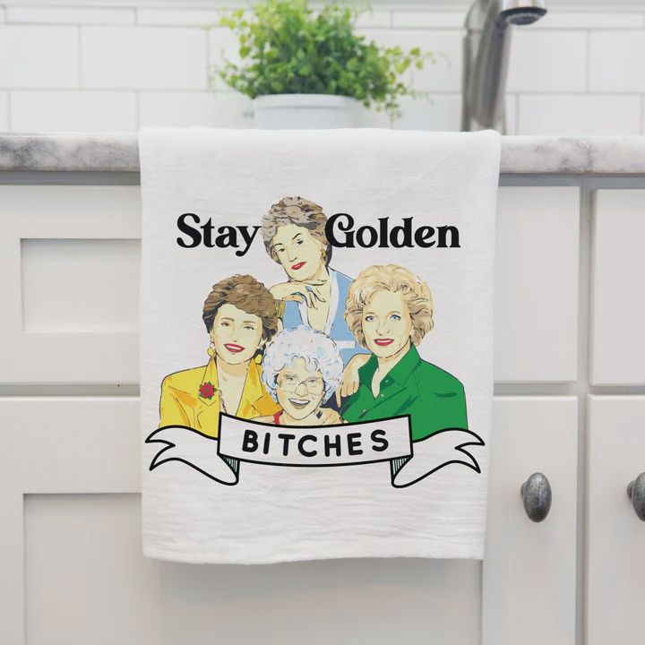 Kitchen Towel, Description: Stay Golden Bitches