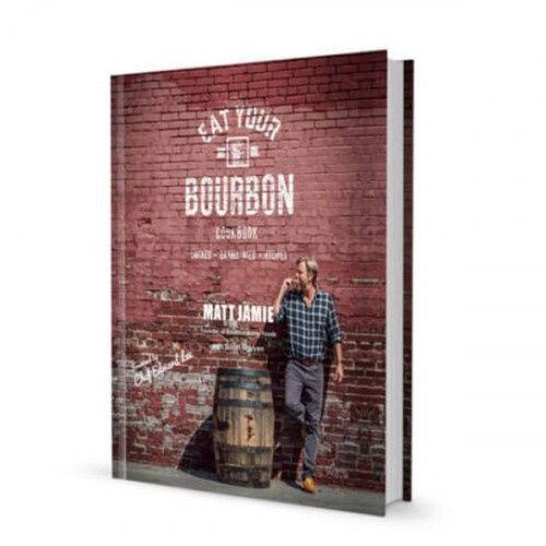 EAT YOUR BOURBON COOKBOOK