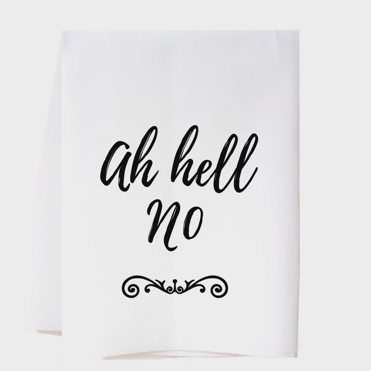 AH HELL NO FLOUR SACK TOWEL
