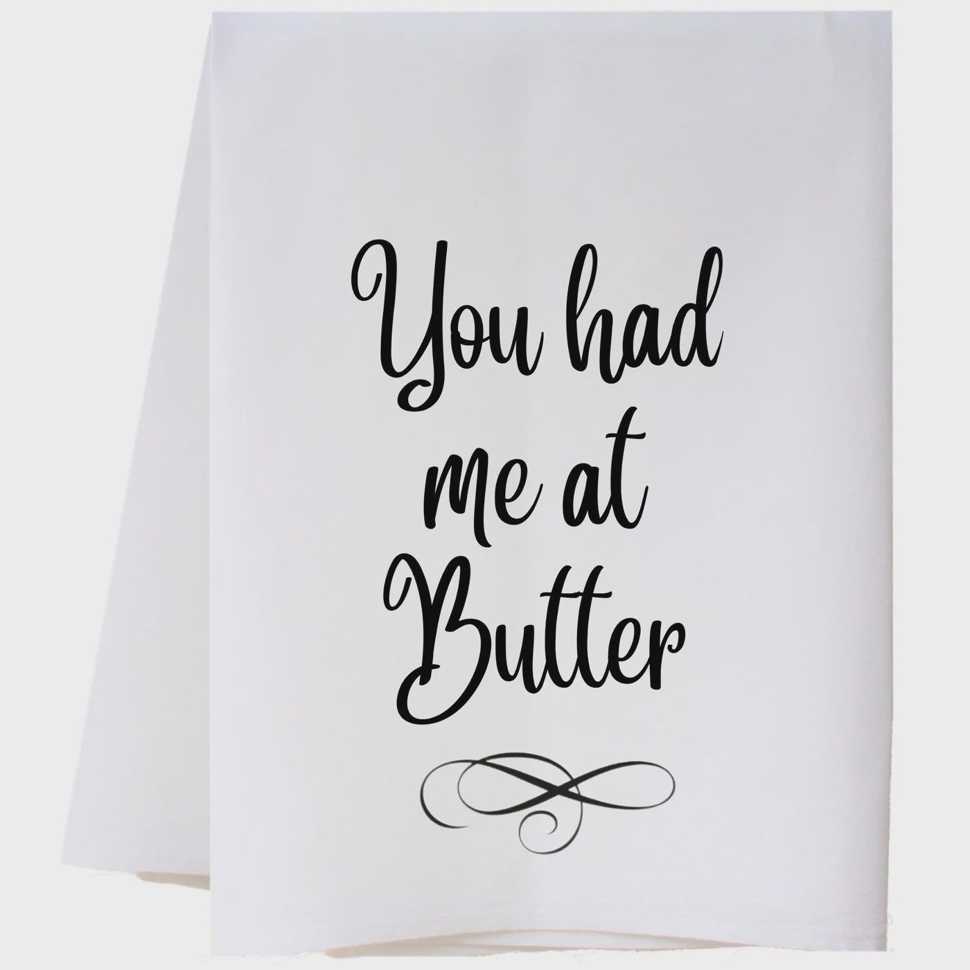You Had Me At Butter Tea Towel
