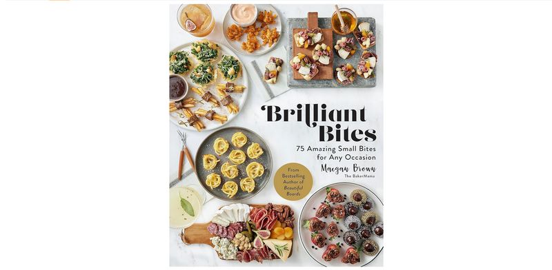 Brilliant Bites: 75 Amazing Small Bites for Any Occasion Book