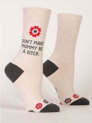 Don't Make Mommy Be a Bitch W-Crew Socks