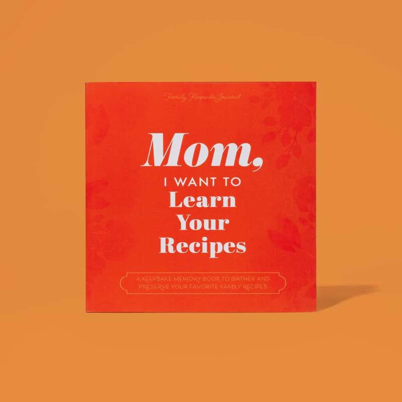 Mom, I Want to Learn Your Recipes