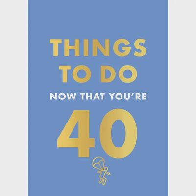 Things To Do Now That You're 40 motivational birthday book by Hachette displayed against a plain background