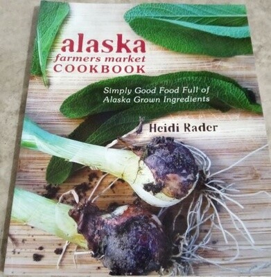 Alaska Farmers Market Cookbook