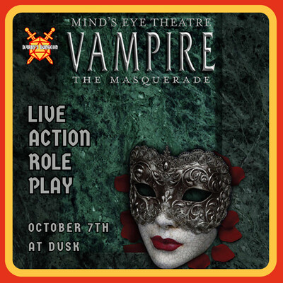 Vampire the Masquerade:  Live Action Role Play - Oct 7th at Dusk