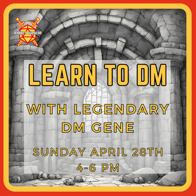 Learn to DM Class with DM Gene - April 28th from 4-6pm
