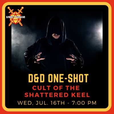 D&amp;D 5e One-Shot - Cult of the Shattered Keel - DM Wendol - Jul 16th at 7:00pm