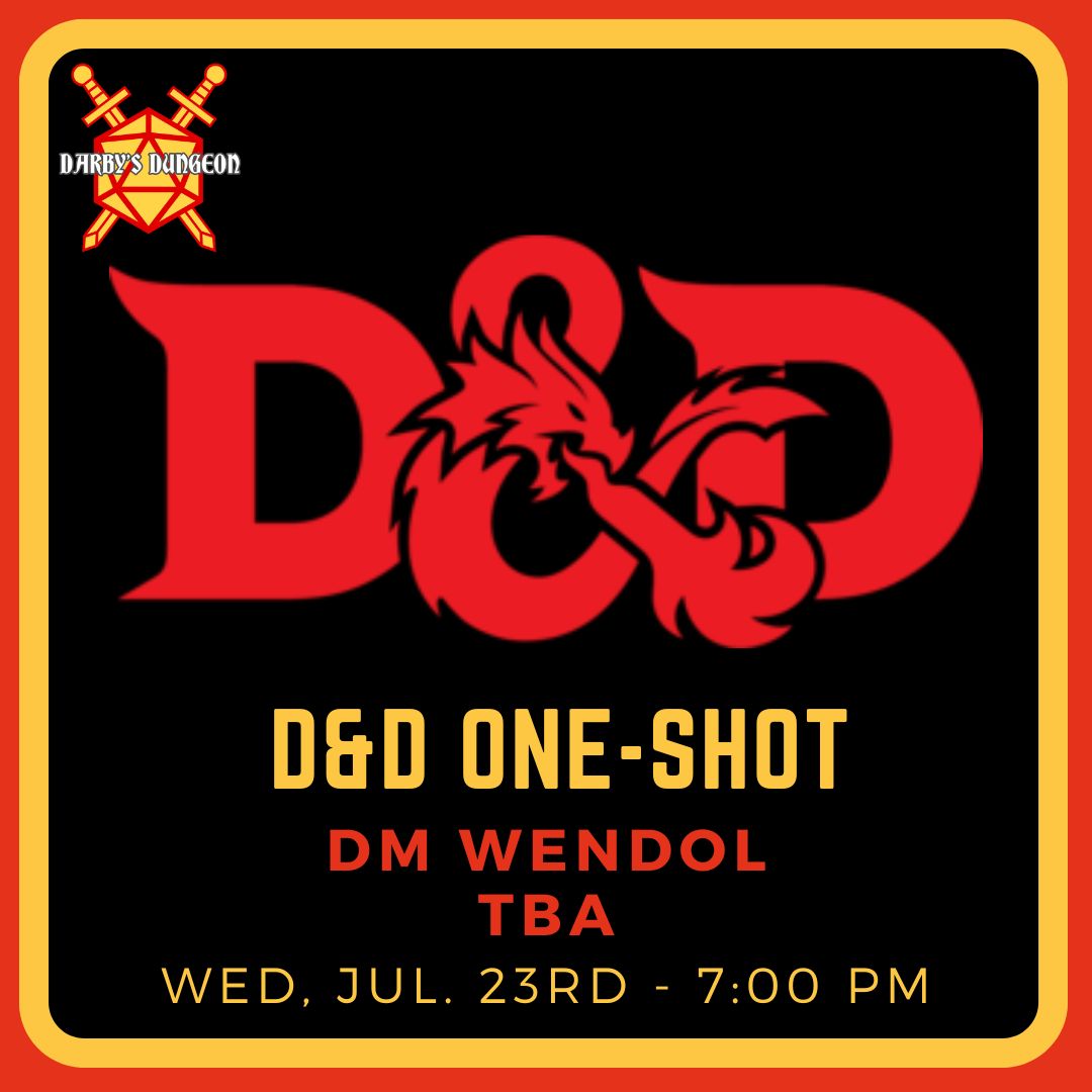 D&amp;D 5e One-Shot - TBA - DM Wendol - Jul 23rd at 7:00pm
